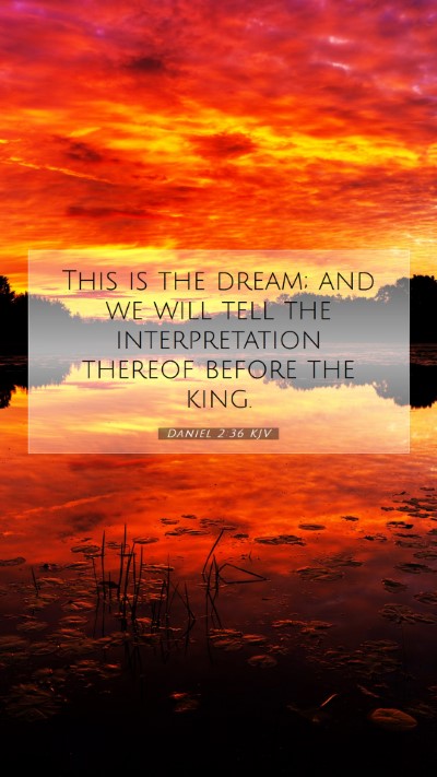 Picture 07 - Daniel 2:36 KJV Mobile Phone Wallpaper - This is the dream; and we will tell the - Mobile Bible Verse Wallpaper