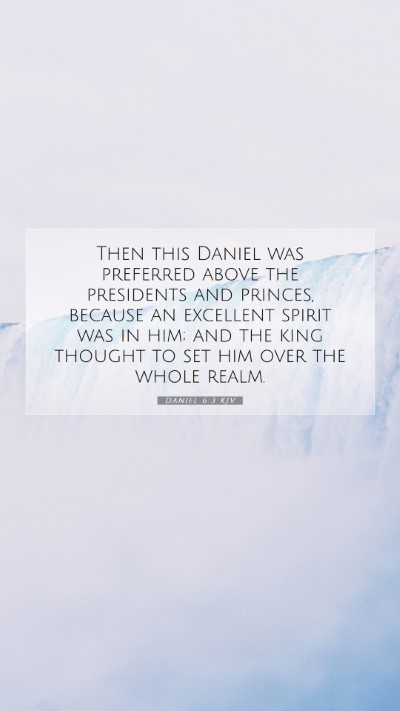 Picture 07 - Daniel 6:3 KJV Mobile Phone Wallpaper - Then this Daniel was preferred above the - Mobile Bible Verse Wallpaper
