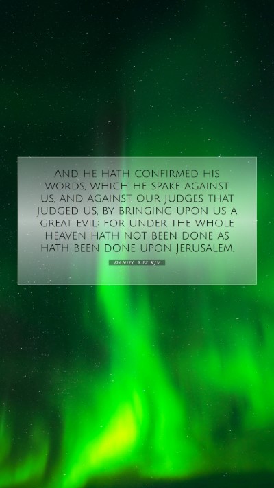 Picture 07 - Daniel 9:12 KJV Mobile Phone Wallpaper - And he hath confirmed his words, which he spake - Mobile Bible Verse Wallpaper