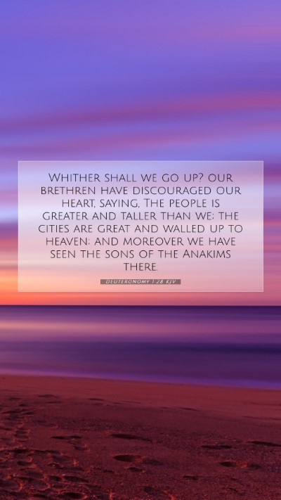 Picture 07 - Deuteronomy 1:28 KJV Mobile Phone Wallpaper - Whither shall we go up? our brethren have - Mobile Bible Verse Wallpaper