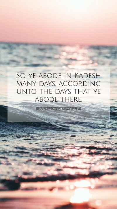 Picture 07 - Deuteronomy 1:46 KJV Mobile Phone Wallpaper - So ye abode in Kadesh many days, according unto - Mobile Bible Verse Wallpaper