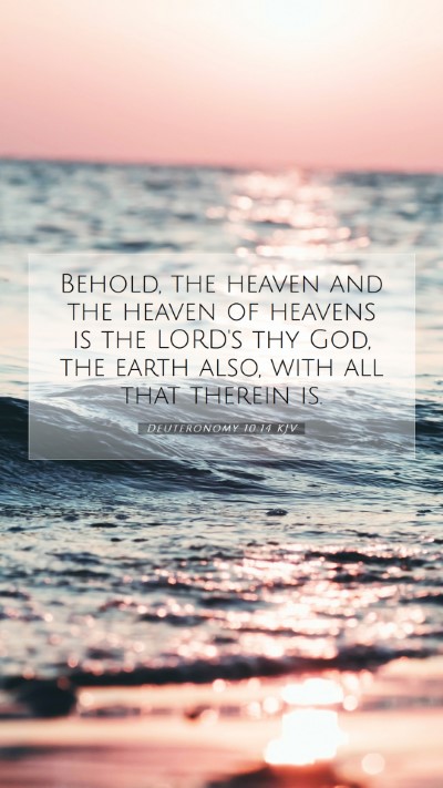 Picture 07 - Deuteronomy 10:14 KJV Mobile Phone Wallpaper - Behold, the heaven and the heaven of heavens is - Mobile Bible Verse Wallpaper