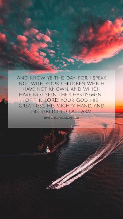 Picture 07 - Deuteronomy 11:2 KJV Mobile Phone Wallpaper - And know ye this day: for I speak not with your - Mobile Bible Verse Wallpaper