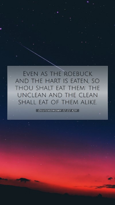 Picture 07 - Deuteronomy 12:22 KJV Mobile Phone Wallpaper - Even as the roebuck and the hart is eaten, so - Mobile Bible Verse Wallpaper