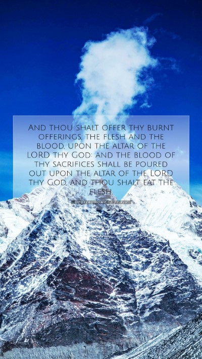 Picture 07 - Deuteronomy 12:27 KJV Mobile Phone Wallpaper - And thou shalt offer thy burnt offerings, the - Mobile Bible Verse Wallpaper
