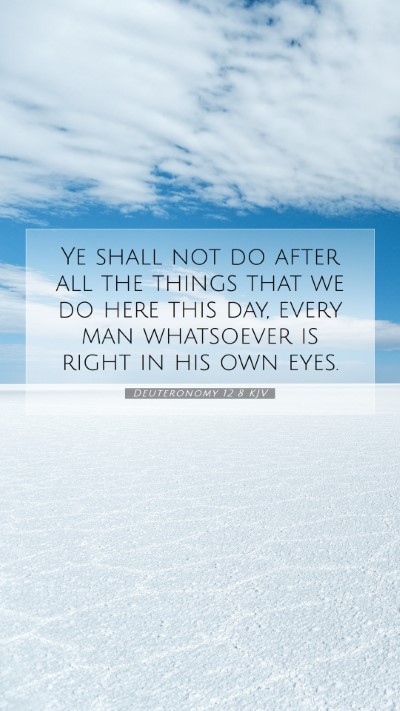 Picture 07 - Deuteronomy 12:8 KJV Mobile Phone Wallpaper - Ye shall not do after all the things that we do - Mobile Bible Verse Wallpaper