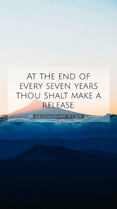 Picture 07 - Deuteronomy 15:1 KJV Mobile Phone Wallpaper - At the end of every seven years thou shalt make a - Mobile Bible Verse Wallpaper