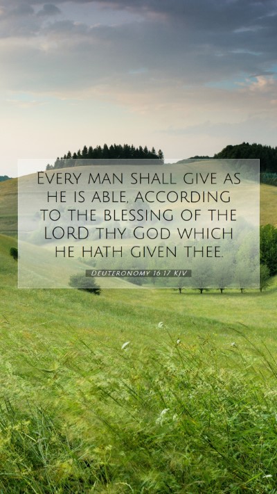Picture 07 - Deuteronomy 16:17 KJV Mobile Phone Wallpaper - Every man shall give as he is able, according to - Mobile Bible Verse Wallpaper
