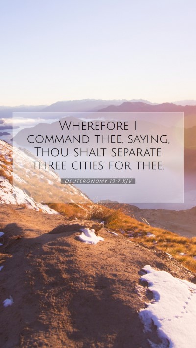 Picture 07 - Deuteronomy 19:7 KJV Mobile Phone Wallpaper - Wherefore I command thee, saying, Thou shalt - Mobile Bible Verse Wallpaper
