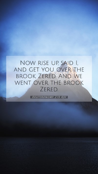 Picture 07 - Deuteronomy 2:13 KJV Mobile Phone Wallpaper - Now rise up, said I, and get you over the brook - Mobile Bible Verse Wallpaper