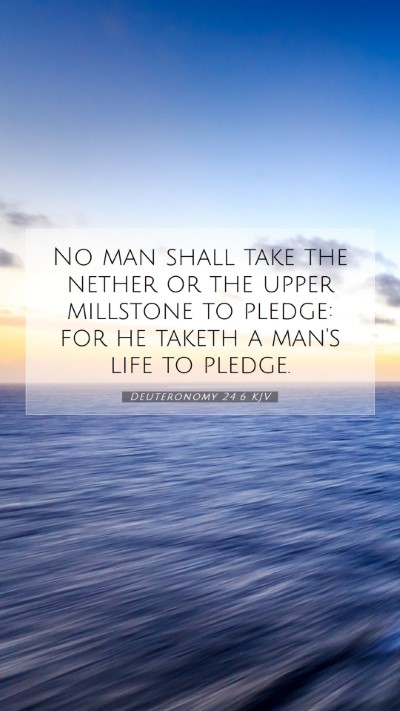 Picture 07 - Deuteronomy 24:6 KJV Mobile Phone Wallpaper - No man shall take the nether or the upper - Mobile Bible Verse Wallpaper