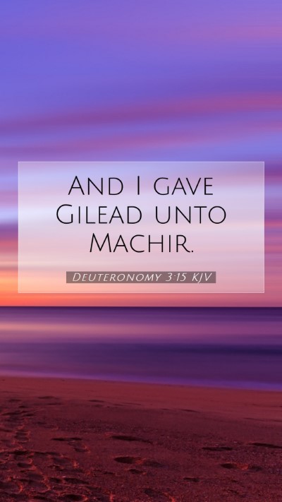Picture 07 - Deuteronomy 3:15 KJV Mobile Phone Wallpaper - And I gave Gilead unto - Mobile Bible Verse Wallpaper