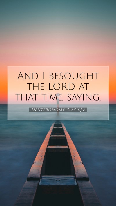 Picture 07 - Deuteronomy 3:23 KJV Mobile Phone Wallpaper - And I besought the LORD at that time, - Mobile Bible Verse Wallpaper