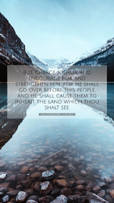 Picture 07 - Deuteronomy 3:28 KJV Mobile Phone Wallpaper - But charge Joshua, and encourage him, and - Mobile Bible Verse Wallpaper