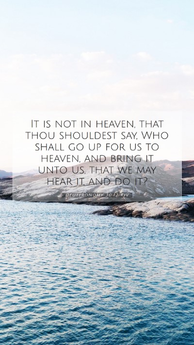 Picture 07 - Deuteronomy 30:12 KJV Mobile Phone Wallpaper - It is not in heaven, that thou shouldest say, Who - Mobile Bible Verse Wallpaper