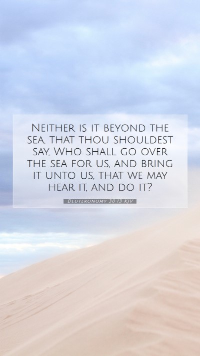 Picture 07 - Deuteronomy 30:13 KJV Mobile Phone Wallpaper - Neither is it beyond the sea, that thou shouldest - Mobile Bible Verse Wallpaper