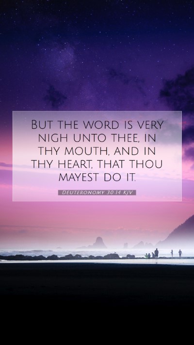 Picture 07 - Deuteronomy 30:14 KJV Mobile Phone Wallpaper - But the word is very nigh unto thee, in thy - Mobile Bible Verse Wallpaper