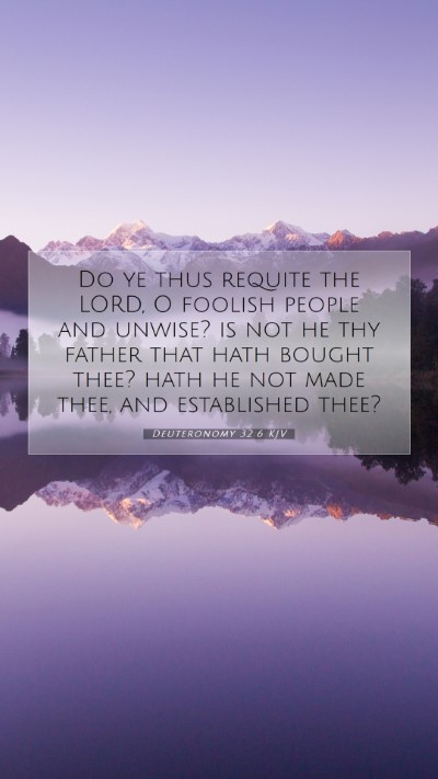 Picture 07 - Deuteronomy 32:6 KJV Mobile Phone Wallpaper - Do ye thus requite the LORD, O foolish people and - Mobile Bible Verse Wallpaper