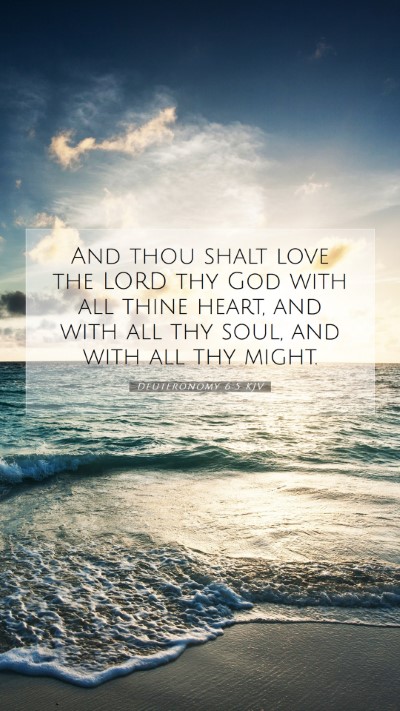 Picture 07 - Deuteronomy 6:5 KJV Mobile Phone Wallpaper - And thou shalt love the LORD thy God with all - Mobile Bible Verse Wallpaper