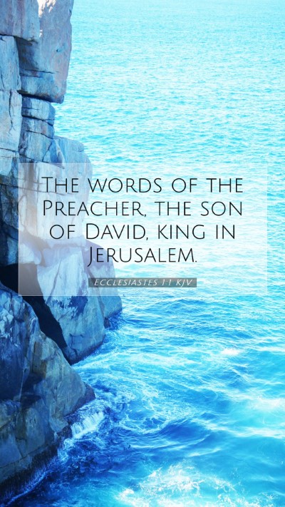 Picture 07 - Ecclesiastes 1:1 KJV Mobile Phone Wallpaper - The words of the Preacher, the son of David, king - Mobile Bible Verse Wallpaper
