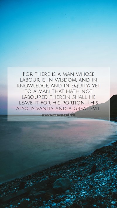 Picture 07 - Ecclesiastes 2:21 KJV Mobile Phone Wallpaper - For there is a man whose labour is in wisdom, and - Mobile Bible Verse Wallpaper