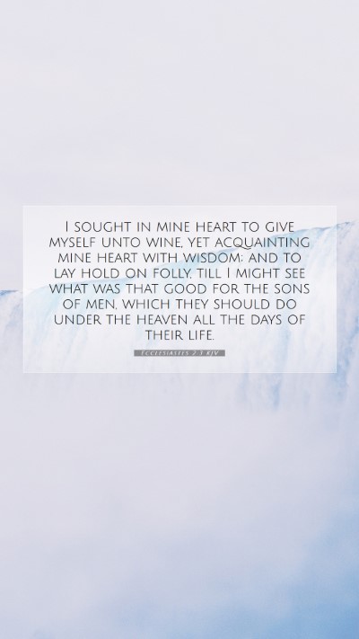 Picture 07 - Ecclesiastes 2:3 KJV Mobile Phone Wallpaper - I sought in mine heart to give myself unto wine, - Mobile Bible Verse Wallpaper