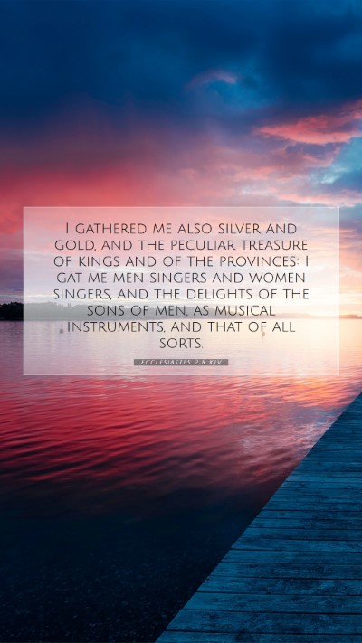 Picture 07 - Ecclesiastes 2:8 KJV Mobile Phone Wallpaper - I gathered me also silver and gold, and the - Mobile Bible Verse Wallpaper