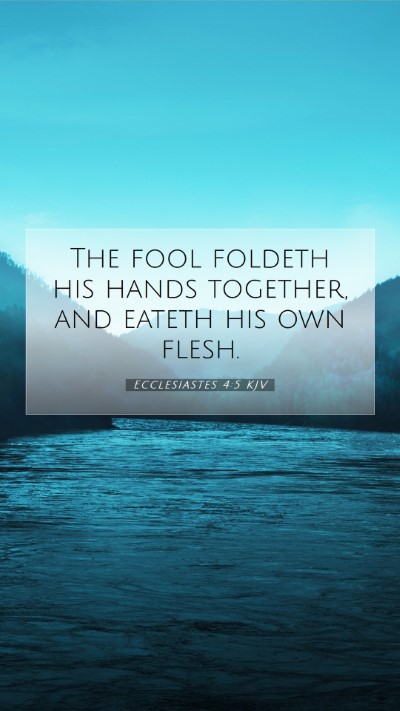 Picture 07 - Ecclesiastes 4:5 KJV Mobile Phone Wallpaper - The fool foldeth his hands together, and eateth - Mobile Bible Verse Wallpaper