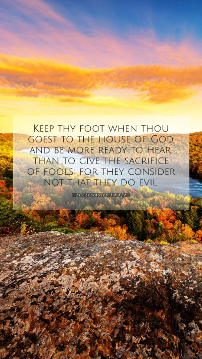 Picture 07 - Ecclesiastes 5:1 KJV Mobile Phone Wallpaper - Keep thy foot when thou goest to the house of - Mobile Bible Verse Wallpaper