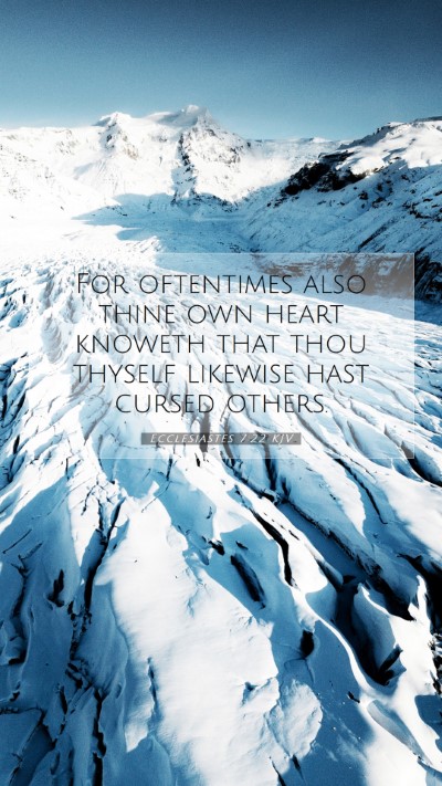 Picture 07 - Ecclesiastes 7:22 KJV Mobile Phone Wallpaper - For oftentimes also thine own heart knoweth that - Mobile Bible Verse Wallpaper