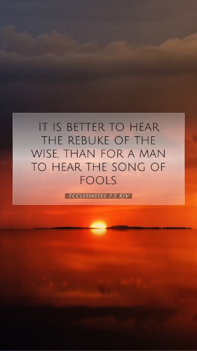 Picture 07 - Ecclesiastes 7:5 KJV Mobile Phone Wallpaper - It is better to hear the rebuke of the wise, than - Mobile Bible Verse Wallpaper