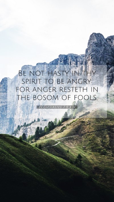 Picture 07 - Ecclesiastes 7:9 KJV Mobile Phone Wallpaper - Be not hasty in thy spirit to be angry: for anger - Mobile Bible Verse Wallpaper