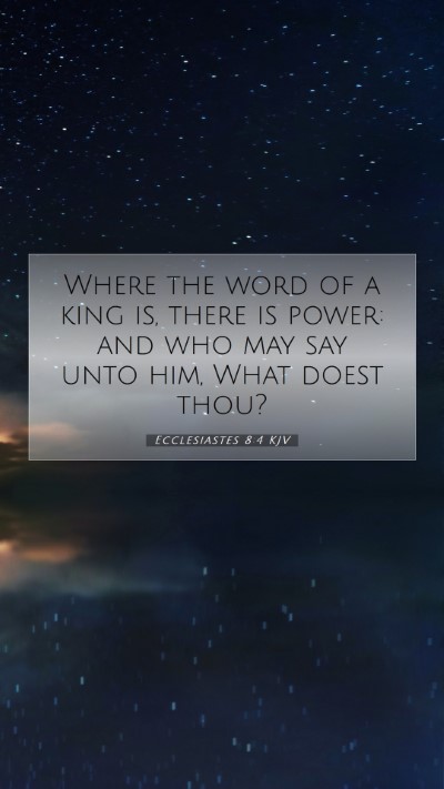 Picture 07 - Ecclesiastes 8:4 KJV Mobile Phone Wallpaper - Where the word of a king is, there is power: and - Mobile Bible Verse Wallpaper