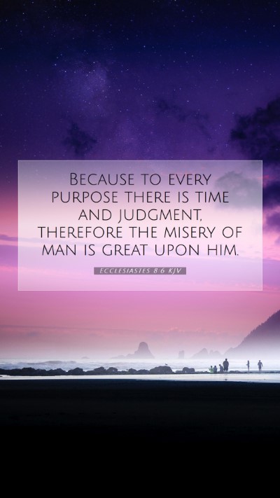 Picture 07 - Ecclesiastes 8:6 KJV Mobile Phone Wallpaper - Because to every purpose there is time and - Mobile Bible Verse Wallpaper
