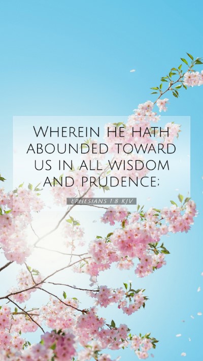 Picture 07 - Ephesians 1:8 KJV Mobile Phone Wallpaper - Wherein he hath abounded toward us in all wisdom - Mobile Bible Verse Wallpaper