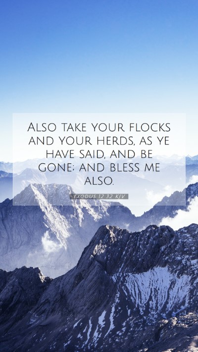 Picture 07 - Exodus 12:32 KJV Mobile Phone Wallpaper - Also take your flocks and your herds, as ye have - Mobile Bible Verse Wallpaper