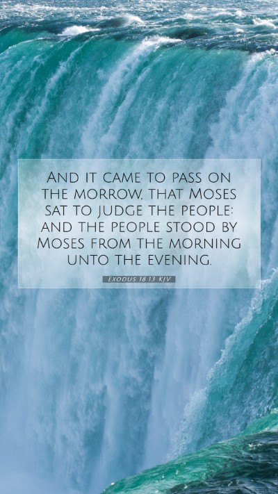 Picture 07 - Exodus 18:13 KJV Mobile Phone Wallpaper - And it came to pass on the morrow, that Moses sat - Mobile Bible Verse Wallpaper
