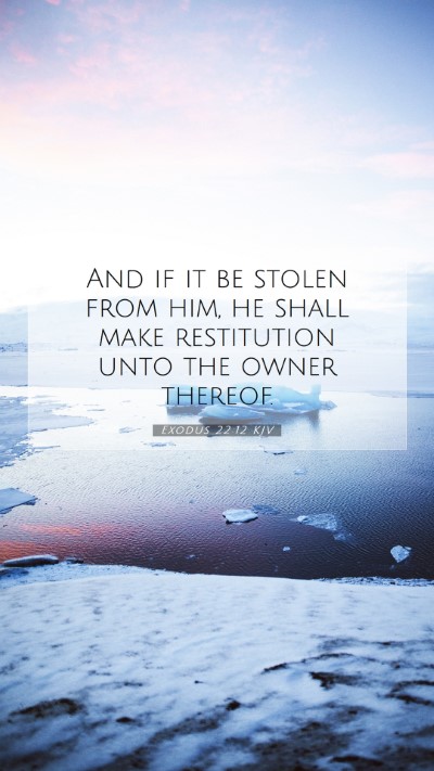 Picture 07 - Exodus 22:12 KJV Mobile Phone Wallpaper - And if it be stolen from him, he shall make - Mobile Bible Verse Wallpaper