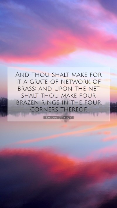 Picture 07 - Exodus 27:4 KJV Mobile Phone Wallpaper - And thou shalt make for it a grate of network of - Mobile Bible Verse Wallpaper