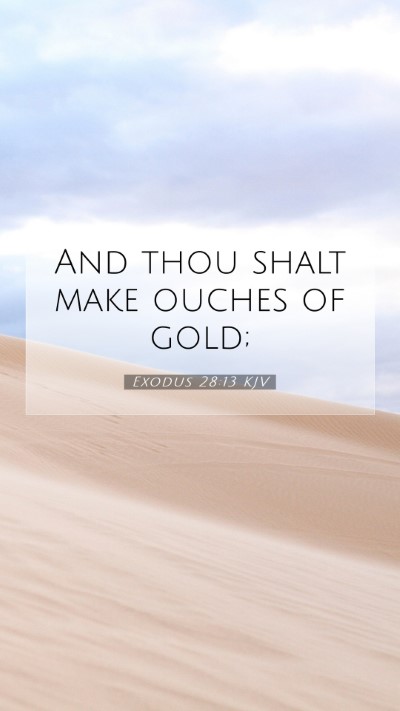Picture 07 - Exodus 28:13 KJV Mobile Phone Wallpaper - And thou shalt make ouches of - Mobile Bible Verse Wallpaper