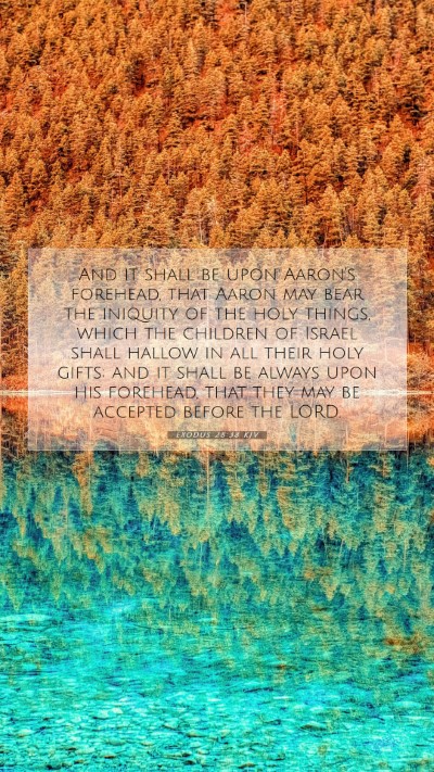 Picture 07 - Exodus 28:38 KJV Mobile Phone Wallpaper - And it shall be upon Aaron's forehead, that Aaron - Mobile Bible Verse Wallpaper