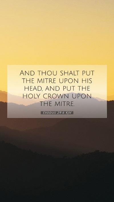 Picture 07 - Exodus 29:6 KJV Mobile Phone Wallpaper - And thou shalt put the mitre upon his head, and - Mobile Bible Verse Wallpaper