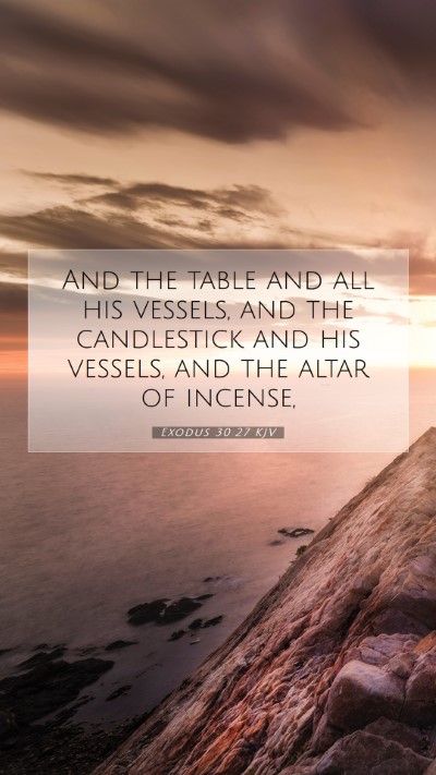 Picture 07 - Exodus 30:27 KJV Mobile Phone Wallpaper - And the table and all his vessels, and the - Mobile Bible Verse Wallpaper