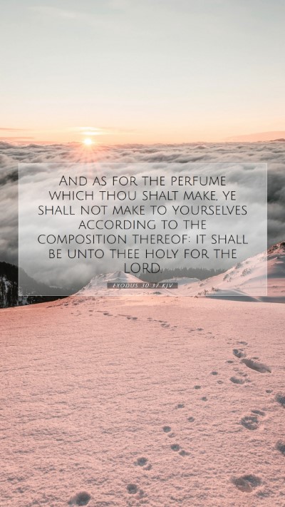 Picture 07 - Exodus 30:37 KJV Mobile Phone Wallpaper - And as for the perfume which thou shalt make, ye - Mobile Bible Verse Wallpaper