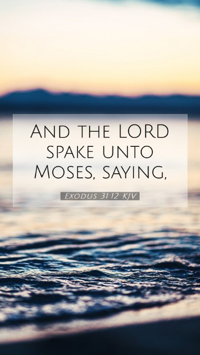 Picture 07 - Exodus 31:12 KJV Mobile Phone Wallpaper - And the LORD spake unto Moses, - Mobile Bible Verse Wallpaper