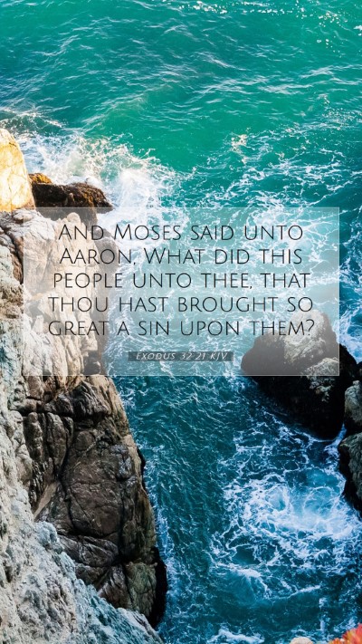 Picture 07 - Exodus 32:21 KJV Mobile Phone Wallpaper - And Moses said unto Aaron, What did this people - Mobile Bible Verse Wallpaper