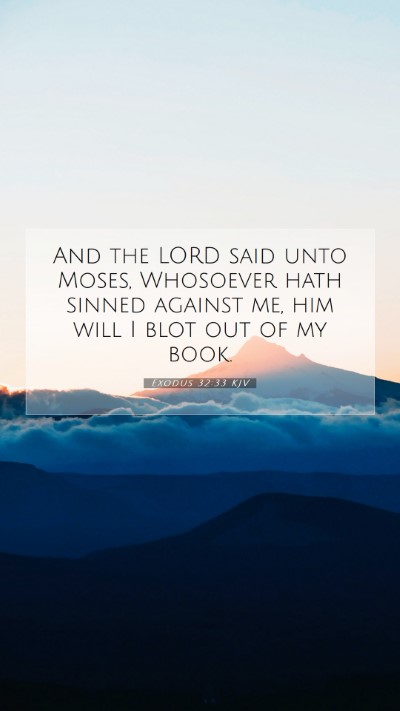 Picture 07 - Exodus 32:33 KJV Mobile Phone Wallpaper - And the LORD said unto Moses, Whosoever hath - Mobile Bible Verse Wallpaper