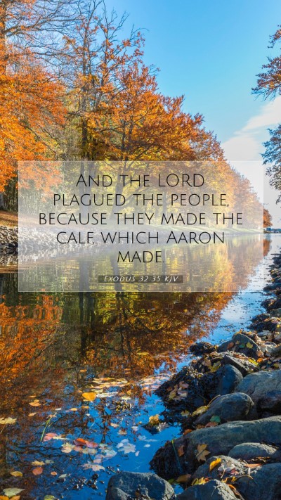Picture 07 - Exodus 32:35 KJV Mobile Phone Wallpaper - And the LORD plagued the people, because they - Mobile Bible Verse Wallpaper