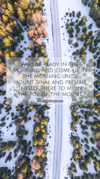 Picture 07 - Exodus 34:2 KJV Mobile Phone Wallpaper - And be ready in the morning, and come up in the - Mobile Bible Verse Wallpaper