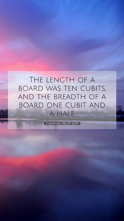 Picture 07 - Exodus 36:21 KJV Mobile Phone Wallpaper - The length of a board was ten cubits, and the - Mobile Bible Verse Wallpaper